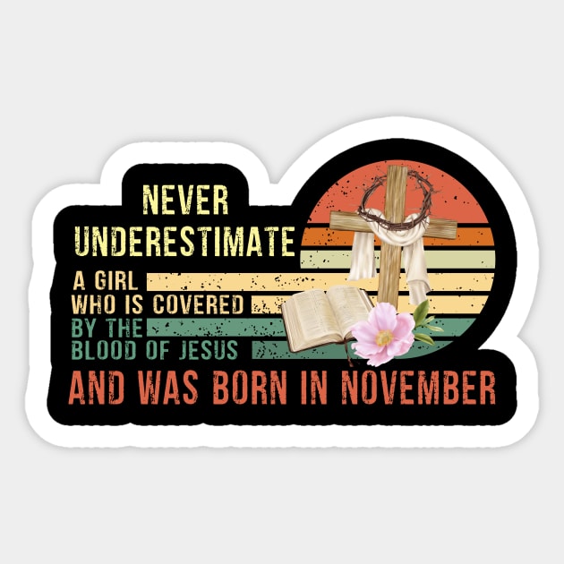 Never Underestimate a Girl Who is covered By the Blood of Jesus and was born in November Gift Sticker by peskybeater